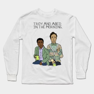 Troy and Abed in the Morning Long Sleeve T-Shirt